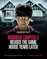 Insidious: Chapter 2 (2013) returned to the exact same house from the first  film, years later, to maintain the eerie continuity of the Lambert family  haunting. Comment horror to sign up for