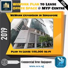 Wework Singapore Myp Centre Wework Is Continuing To Expand In Singapore Plan To Lease 100 000 Sq Ft Office Space At Singapore Central Business District Tann