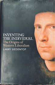 Inventing the Individual: The Origins Of Western Liberalism