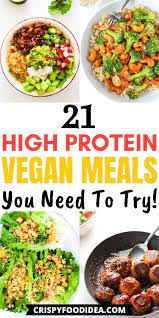 21 Healthy High Protein Vegan Meals You Need To Try High Protein Vegan Recipes Vegan Protein Recipes High Protein Vegetarian Recipes
