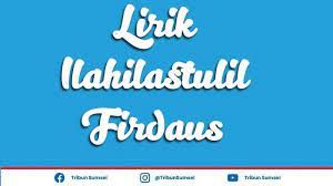 Mungkin anda banyak yang sudah mengerti akan bacaan shalawat yang satu ini. Lirik Ilahilastulil Firdaus Lengkap Latin Dan Artinya Sholawat Al Itiraf Penyejuk Hati Tribun Sumsel