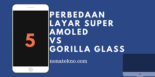 Yang pertama memakai gorilla glass 5 adalah samsung galaxy note 7 yang populer itu dan gorilla glass sr+ pertama kali pada smartwatch samsung, samsung gear s3. 5 Perbedaan Layar Super Amoled Vs Gorilla Glass Bagus Mana Nona Tekno