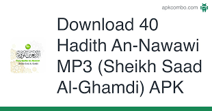 Following these guidelines could help you learn how to. 40 Hadith An Nawawi Mp3 Sheikh Saad Al Ghamdi Apk 1 0 Android App Download