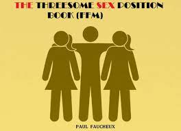 The threesome sex position book: Ffm by Paul Faucheux | Goodreads