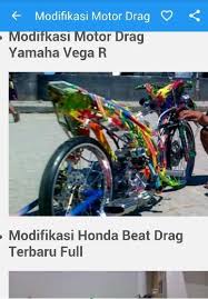 Agar hasil modifikasi motor drag kalian lebih mentereng lagi, sobat bikers yang mempunyai dana lebih bisa melanjutkan dengan modif airbrush, kamu lakukan pewarnaan dengan ditambahi grafis karakter keren akan menjadikan hasil modifikasi motor vega zr kalian lebih mantap, ngena, danpastinya sangat keren. Modifikasi Motor Drag Race For Android Apk Download
