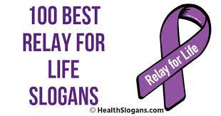 Search for slogan life in these categories. 100 Best Relay For Life Slogans And Relay Of Life Sayings