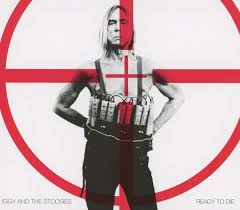 In the immortal words of iggy pop, raw power is sure to come a runnin' to you! Ready To Die Iggy And The Stooges Amazon De Musik