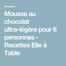Mousse Au Chocolat Ultra Legere Pour 6 Personnes Recettes Elle A Table Recette Recette Recettes De Cuisine Mousse Au Chocolat Ultra Legere