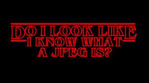 Check spelling or type a new query. Do I Look Like I Know What A Jpeg Is Know Your Meme