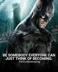 Be Somebody Follow Batsaying Beyourself Motivational Motivationnation Motivationquotes Batsaying Ba In 2020 Batman Quotes Batman Stan Lee Quotes