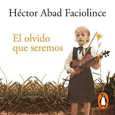He developed practical public health programs for the poor in medellín. El Olvido Que Seremos The Forgetfulness We Will Be Horbuch Download Von Hector Abad Faciolince Audible De Gelesen Von Hector Abad Faciolince