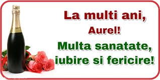Începând de astăzi este accesibil pe situl instituției prefectului județul sălaj ghidul turistic. La Multi Ani Aurel Multa Sanatate Iubire Si Fericire Felicitari De La Multi Ani Cu Numele Aurel Felicitaricunume Com
