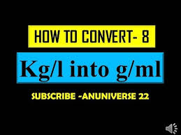Convert Kg L Into G Ml Conversion 8 Anuniverse 22 Youtube