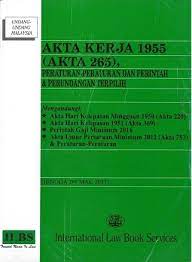 Definisi pekerja, akta kerja 1955, akta perhubungan perusahaan 1967 di malaysia bermula apabila ramai buruh cina dan india di bawah masuk ke tanah melayu. Akta Kerja 1955 Akta 265