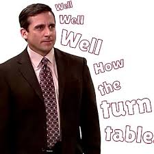 Well Well Well How The Turntables Have Turned 