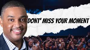 Don't Miss Your Moment