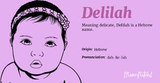 Delilah Name Meaning, Origin, Popularity, Girl Names Like Delilah