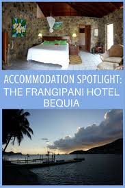 Accommodation Spotlight The Frangipani Hotel Bequia Goats On The Road Big Island Vacation Rentals Bequia Island Vacation
