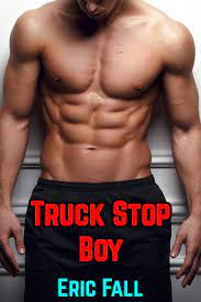 Truck Stop Boy: Gay Public Slave Humiliation Story by Eric Fall | Goodreads