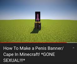 Check spelling or type a new query. How To Make A Penis Banner Cape In Minecraft Gone Sexual