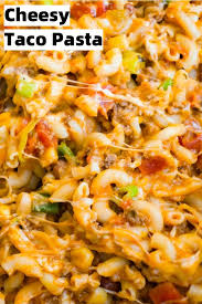 Cheesy Taco Pasta Beef Dinner Dinner With Ground Beef Ground Beef Recipes Easy
