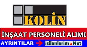 Kolin Insaat 2015 Is Ilanlari Ve Personel Alimi Is Ilanlarim Net Guncel Is Ilanlari
