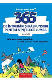 Iata o lista de intrebari si raspunsuri de cultura generala: 365 De Intrebari Si Raspunsuri Pentru A Intelege Lumea Joan Sole Libris