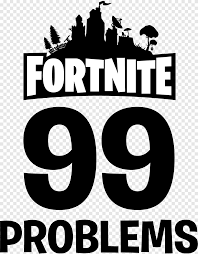 Create a professional fortnite logo in minutes with our free fortnite logo maker. Fortnite 99 Problems Logo Battle Royale Game Fortnite Character Tshirt Text Png Pngegg