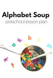 Preschool Lesson Plan Alphabet Soup No Time For Flash Cards