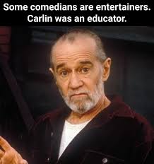 Some comedians are entertainers. George Carlin was an educator. 🎤📚 He  didn't just make people laugh