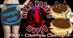 Kinky Katies World 300 - Creampie Cleanup | Kinky Katie Radio
