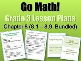 Grade 3 Go Math Grade 3 Chapter 8 Lessons 8 1 8 9 With Journal Prompts Vocabulary Now Chapter 8 Targeted Small Group Instructi Go Math Math Teaching Math