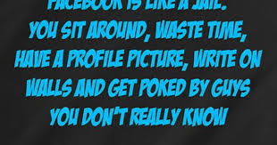  Facebook The Biggest Waste Of Time In One S Personal Life Wasting Your Time On Facebook Makes Watching Tv Look Inspirational Quotes Great Quotes Wall Writing
