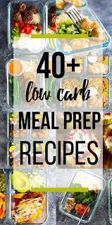40 Low Carb Meal Prep Recipes Recipe Low Carb Meal Plan Low Carb Meal Prep Low Carb Meals Easy