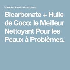 Bicarbonate Huile De Coco Le Meilleur Nettoyant Pour Les Peaux A Problemes Nettoyant Visage Soin Visage Peau