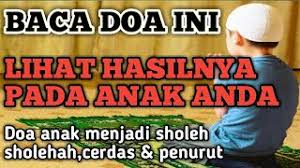 Memiliki anak pintar cerdas dan solehah di zaman sekarang ini tentu saja bukan impian yang salah satu doa agar anak kita diberikan kecerdasan, kepintaran dan juga nurut kepada orang tua yang saya temukan dalam kitab khoasul qur'an wa. Doa Agar Anak Menjadi Penurut Dan Pintar Doa Doa Islam
