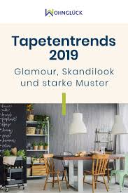 Tapetentrends 2019 Glamour Skandilook Und Starke Muster Umzug Tipps Umzug Und Hausbau Tipps