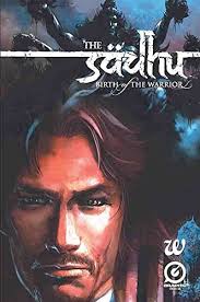 The Sadhu: The Birth Of The Warrior by Chuck Dixon