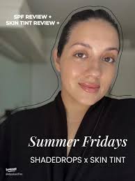 Comprehensive Review of Summer Fridays Shadedrops and Skin Tint