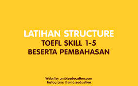 Check spelling or type a new query. Latihan Structure Toefl Exercise Skill 1 5 Ambiz Education