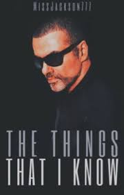 The Things That I Know || George Michael