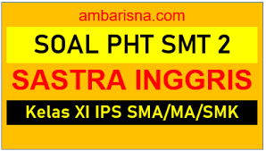 Materi bahasa dan sastra inggris kelas 11. Paket A Soal Pht Bahasa Dan Sastra Inggris Kelas 11 Semester 2 Sma Ma Smk Beserta Kunci Jawaban Ambarisna Com