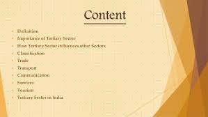The tertiary sector of the economy is the service industry. Tertiary Economic Activites