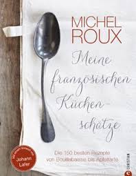 Kochbuch Von Michel Roux Meine Franzosischen Kuchenschatze Franzosisch Kochen Sternekoch Gute Rezepte