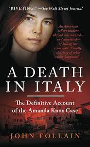 A Death in Italy: The Definitive Account of the Amanda Knox Case: Follain,  John: 9781250019387: Amazon.com: Books