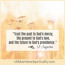 Today, in our world exhausted by the emptiness of religious activity, god gives a genuine framework on what is this article is part of our larger resource library of popular bible verse phrases and quotes. Quote Trust The Past To God S Mercy The Present To God S Love And The Future To God S Providence Gods Mercy Quotes About God Inspirational Quotes