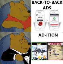 Too Many Mobile Game Ads Meme Meta Reddit Funny Humor R Memes