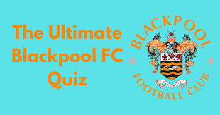 The blackpool fc hotel has you covered. The Ultimate Blackpool Fc Quiz Football League Fc