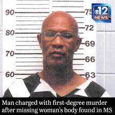 BREAKING: A man has been charged with first-degree murder after a missing  woman's body was discovered in Mississippi.