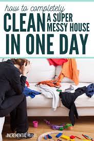 How To Clean Your Messy House Fast From Disgusting Mess To Clean And Relaxing In Just One Day Free Printable Check Messy House Clean House Clean Messy House